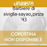 Barbiere di siviglia-sayao,pinza '43 cd musicale di Rossini