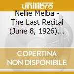 Nellie Melba - The Last Recital (June 8, 1926) And Other Famous Arias cd
