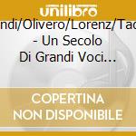 Grandi/Olivero/Lorenz/Taddei - Un Secolo Di Grandi Voci Vol.8 cd