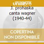 J. prohaska canta wagner (1940-44) cd