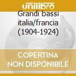 Grandi bassi italia/francia (1904-1924) cd