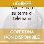 Var. e fuga su tema di telemann cd