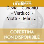 Devia - Canonici - Verducci - Viotti - Bellini - La Sonnabula (2 Cd) cd musicale di Bellini