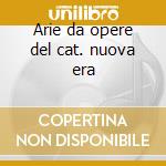 Arie da opere del cat. nuova era cd