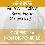 Aa.Vv. - Yellow River Piano Concerto / Yunnan Scenes cd