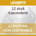 12 studi trascendenti cd