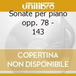 Sonate per piano opp. 78 - 143 cd