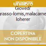 Giovedi' grasso-lomis,malacarne, loherer cd