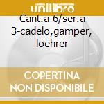 Cant.a 6/ser.a 3-cadelo,gamper, loehrer cd