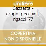 Gazzetta - czapo',pecchioli, rigacci '77 cd musicale di Rossini