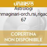 Astrologi immaginari-orch.rsi,rigacci 67 cd musicale di Paisiello