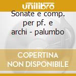 Sonate e comp. per pf. e archi - palumbo cd
