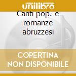 Canti pop. e romanze abruzzesi cd musicale di F.p. Tosti