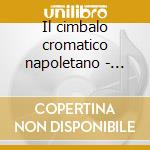 Il cimbalo cromatico napoletano - curtis cd