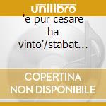 'e pur cesare ha vinto'/stabat mater cd