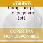 Comp. per pf. - c. pegoraro (pf) cd musicale di Chopin