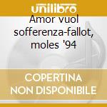 Amor vuol sofferenza-fallot, moles '94 cd