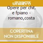 Opere per chit. e fpiano - romano,costa cd
