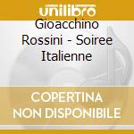 Gioacchino Rossini - Soiree Italienne cd