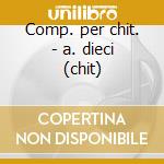Comp. per chit. - a. dieci (chit) cd