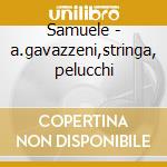 Samuele - a.gavazzeni,stringa, pelucchi cd