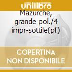 Mazurche, grande pol./4 impr-sottile(pf) cd