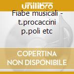 Fiabe musicali - t.procaccini p.poli etc cd