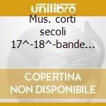 Mus. corti secoli 17^-18^-bande hautbois cd
