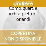 Comp.quart.e orch.a plettro - orlandi cd