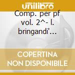 Comp. per pf vol. 2^- l. bringandi' (pf) cd