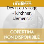 Devin du village - kirchner, clemencic cd