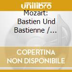 Mozart: Bastien Und Bastienne / Various cd musicale di Wolfgang Amadeus Mozart
