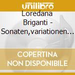 Loredana Briganti - Sonaten,variationen Vol.2 cd musicale di Loredana Briganti