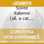 Soiree italienne (all. a cat. gen 1996) cd musicale di Rossini
