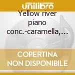 Yellow river piano conc.-caramella, fang cd