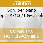 Son. per piano opp.101/106/109-ciccolini cd