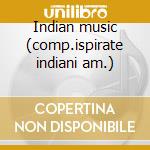 Indian music (comp.ispirate indiani am.) cd