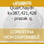 Quart.haydn kv387,421,428 - prazak q. cd musicale di Wolfgang Amadeus Mozart