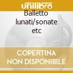Balletto lunati/sonate etc cd