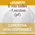 Il mio bellini - f.nicolosi (pf) cd