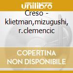 Creso - klietman,mizugushi, r.clemencic cd musicale di Keiser