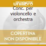 Conc. per violoncello e orchestra cd