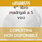 4^ libro madrigali a 5 voci cd