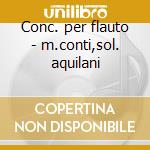 Conc. per flauto - m.conti,sol. aquilani