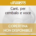 Cant. per cembalo e voce cd
