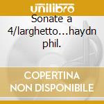 Sonate a 4/larghetto...haydn phil. cd musicale di Rossini/donizetti