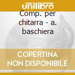 Comp. per chitarra - a. baschiera cd