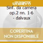 Sinf. da camera op.2 nn. 1-6 - dalvaux cd