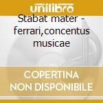 Stabat mater - ferrari,concentus musicae cd musicale di Haydn