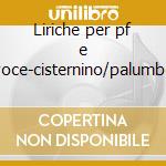 Liriche per pf e voce-cisternino/palumbo cd